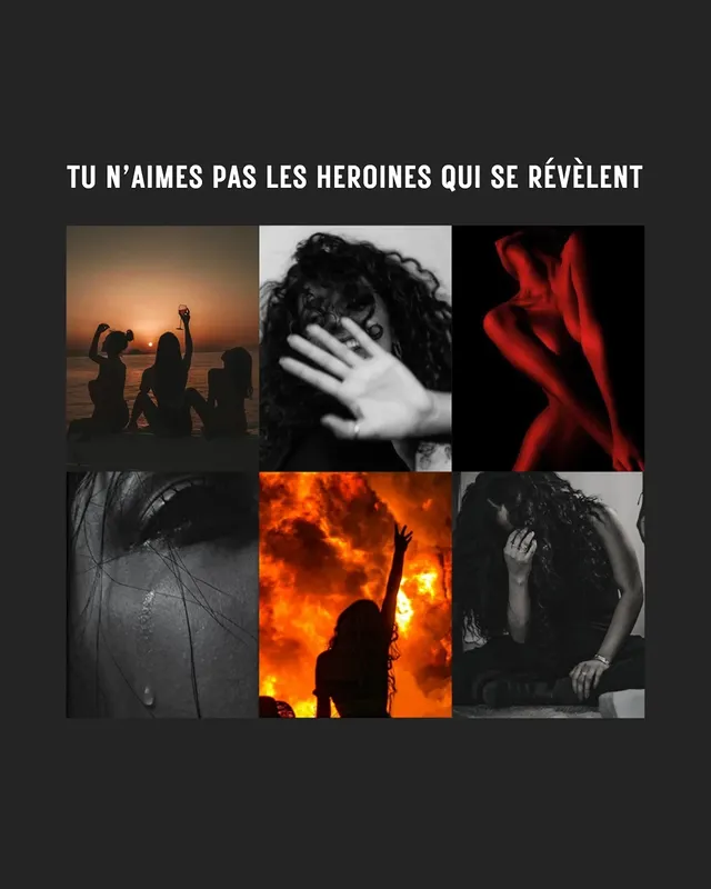 Tu n'aimes pas les héroïnes qui se révèlent